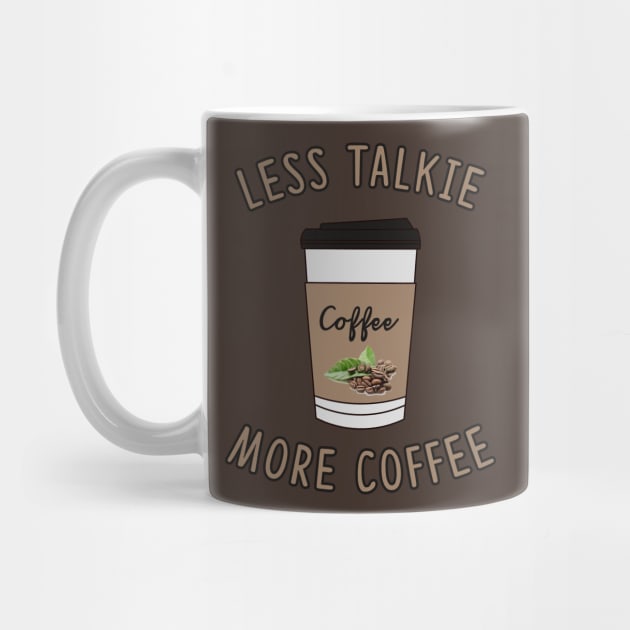 Less Talkie More Coffee Lover by charlescheshire